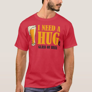 Camiseta Necesito un HUG vaso de cerveza