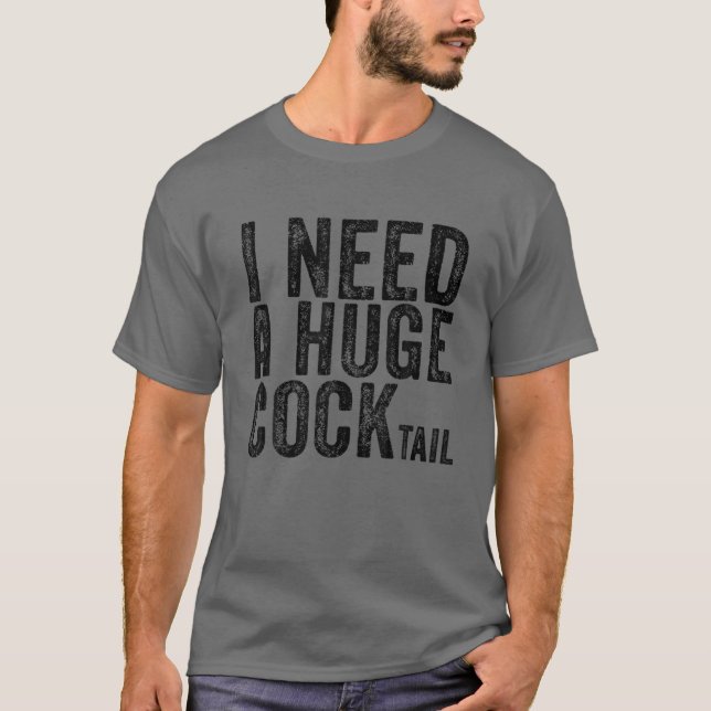 Camiseta Necesito Un Humor Adulto Enorme Y Gracioso De Cóct (Anverso)