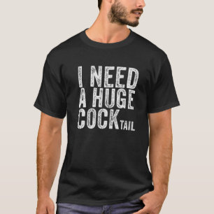 Camiseta Necesito Un Humor Adulto Enorme Y Gracioso De Cóct