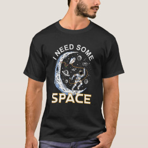 Camiseta Necesito Un Juego De Espacio Y Espacio