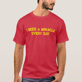 Camiseta Necesito un milagro cada día