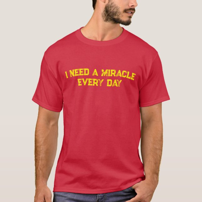 Camiseta Necesito un milagro cada día (Anverso)