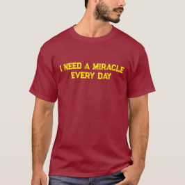 Camiseta Necesito un milagro cada día