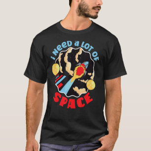 Camiseta Necesito Un Montón De Cohetes Espaciales En El Esp