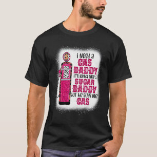 Camiseta Necesito Un Papi De Gas Gracioso Papi De Azúcar Qu