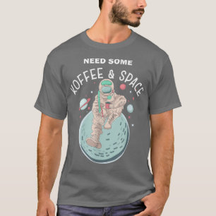 Camiseta Necesito un poco de café Espacio divertido Grupo m