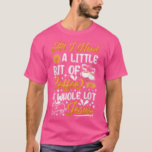 Camiseta Necesito Un Poco De Café Y Mucho De Jesús
