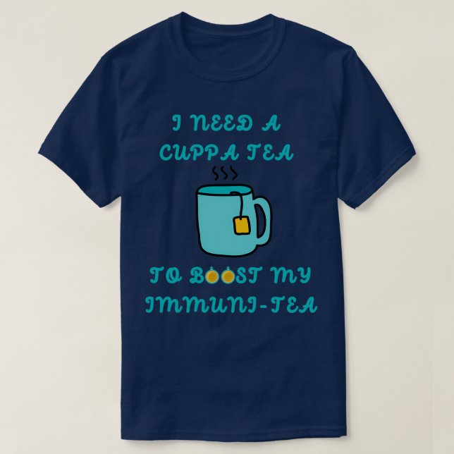 Camiseta Necesito Un Té Cuppa Para Impulsar Mi Inmunidad (Diseño del anverso)