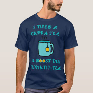 Camiseta Necesito Un Té Cuppa Para Impulsar Mi Inmunidad