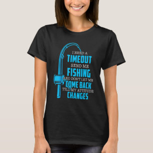 Camiseta Necesito un tiempo de espera, envíame a pescar Pe