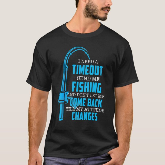 Camiseta Necesito Un Tiempo De Espera Enviarme Pescadores (Anverso)