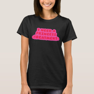 Camiseta Necesito un tratamiento de princesa
