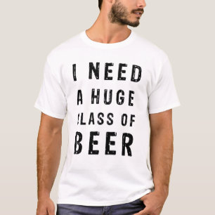 Camiseta Necesito un vaso enorme de cerveza