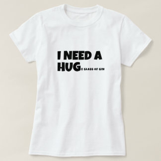 Camiseta Necesito un vaso enorme de ginebra