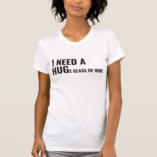 Camiseta "Necesito un vaso enorme de vino"