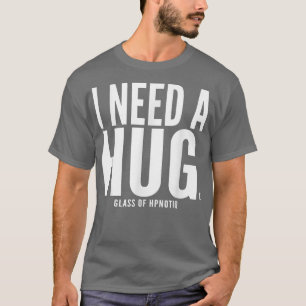 Camiseta Necesito un vaso enorme del Sarcástico de Hpnotiq