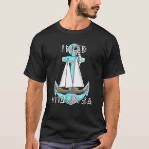 Camiseta Necesito un velero náutico en el mar de la vitamin