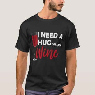 Camiseta necesito una copa de vino enorme