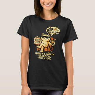 Camiseta Necesito una Vacación de 6 Meses Dos Veces al Año