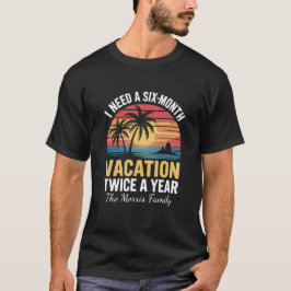 Camiseta Necesito Unas Vacaciones De Seis Meses Dos Veces A