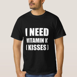 Camiseta Necesito vitamina k ( besos )