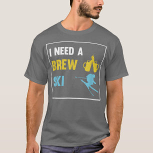 Camiseta Need A Brew Ski Skiing Skier Snowboard Winter Spor