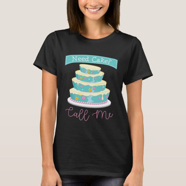 Camiseta Need a Cake Call Me Baker  Baking Women Cake Busin (Anverso)