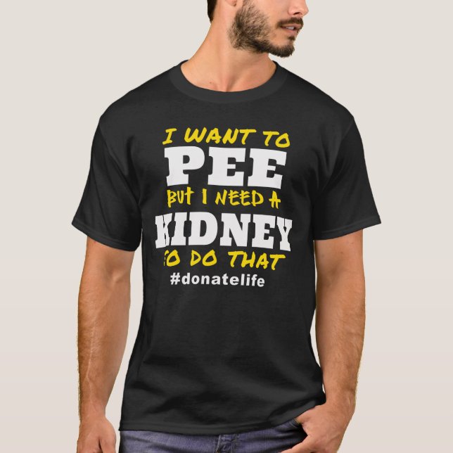 Camiseta Need a Kidney to Pee (Anverso)