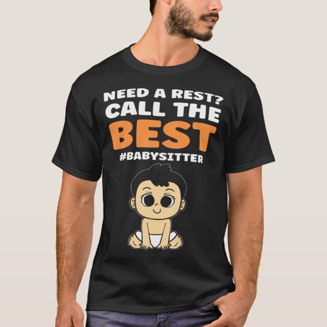 Camiseta Need A Rest Call The Best  Babysitter Daycare Prov (Anverso)