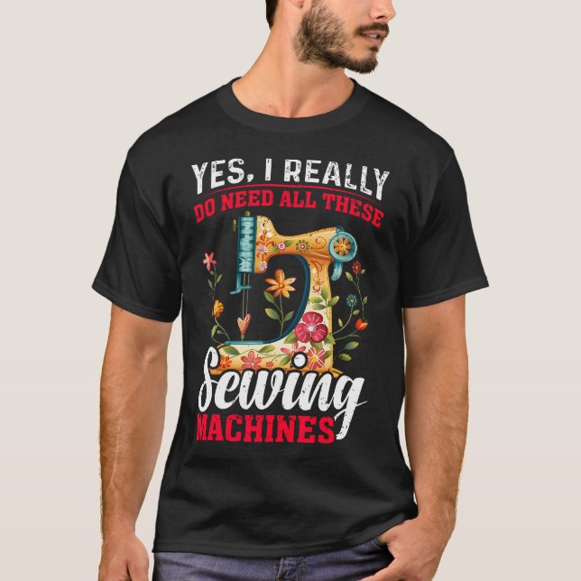 Camiseta Need All These Sewing Machines Quilters Gifts For  (Anverso)