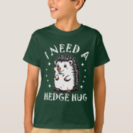 Camiseta Need Hedge Hug