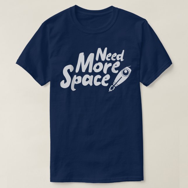 Camiseta Need More Space Spaceship for future Astronauts  (Diseño del anverso)