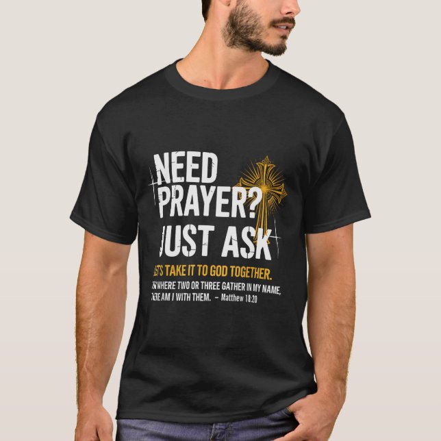 Camiseta Need Prayer Just Ask! Christian Faith Tee - Christ (Anverso)