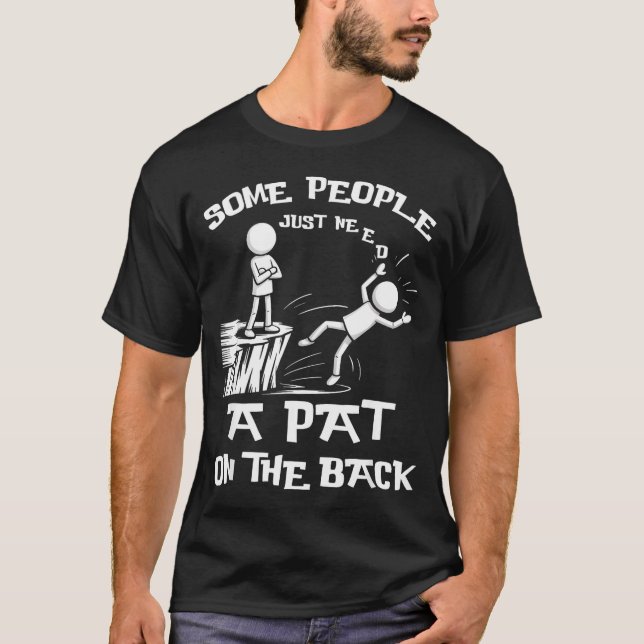 Camiseta Need Sarcasm Pat Just Humor Back People Some Stick (Anverso)