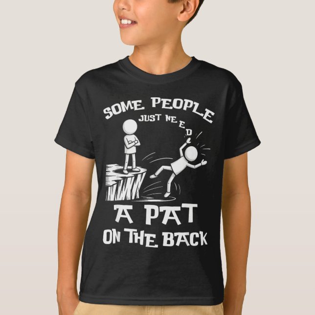 Camiseta Need Sarcasm Pat Just Humor Back People Some Stick (Anverso)