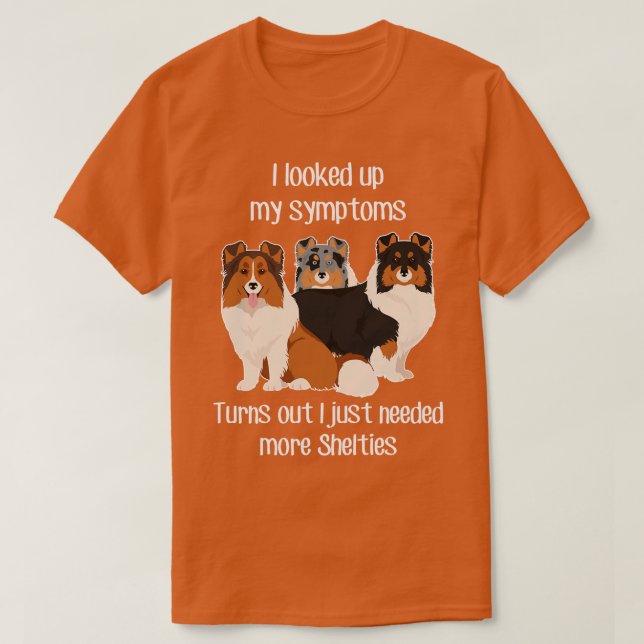 Camiseta Need Shelties Shetland Sheepdog (Diseño del anverso)