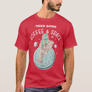 Camiseta Need some Coffee Space Funny Morning Group Astrona