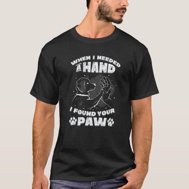 Camiseta Needed A Hand Found A Paw Dog (Anverso)