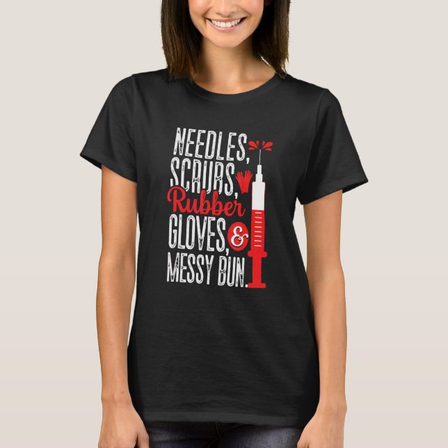 Camiseta Needles Scrubs Glove Messy Bun Phlebotomist Phleb (Anverso)