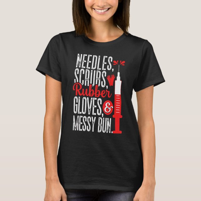 Camiseta Needles Scrubs Glove Messy Bun Phlebotomist Phleb (Anverso)