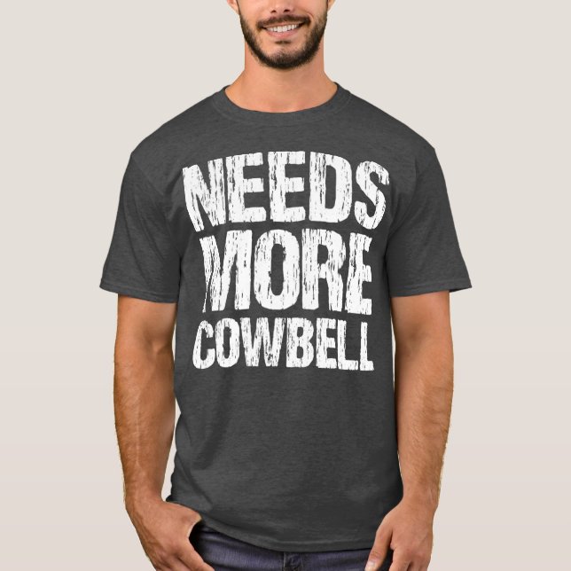 Camiseta Needs More Cowbell  Funny Music Band Musician (Anverso)
