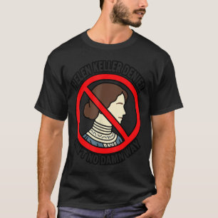 Camiseta Negador de Helen Keller No Es Nada Divertido