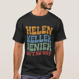 Camiseta Negador de Helen Keller No Hay Manera Meme Antiguo