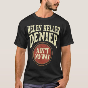 Camiseta Negador de Helen Keller No Hay Manera Meme Antiguo