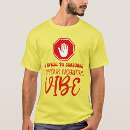 CAMISETA NEGAR A SUSCRIBIRSE A LA POSIBILIDAD DE VIBE NEGAT
