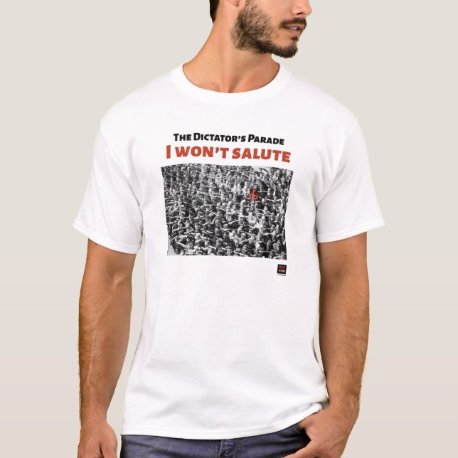 Camiseta Negarse a ser parte del desfile del dictador (Anverso)