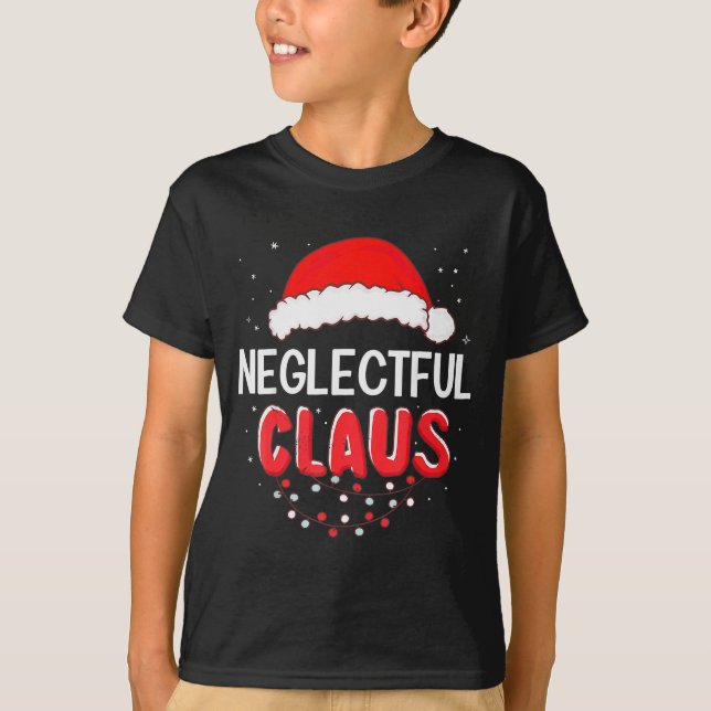 Camiseta Neglectful Santa Claus Christmas Matching Costume  (Anverso)