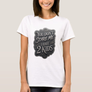 Camiseta Negrita Plata NO ME DAS MIEDO TENGO 2 HIJOS