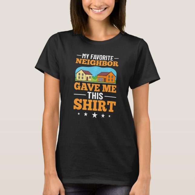 Camiseta Neighbor Quotes Best Neighborhood Jokes  Humor  2 (Anverso)