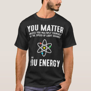 Camiseta Neil deGrasse Tyson, tú importas, luego energía